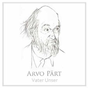 Arvo Part - Vater Unser