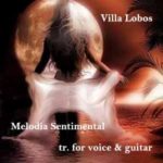 Villa Lobos - Melodia Sentimental (transcription for voice & guitar)