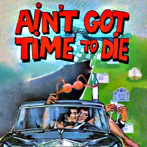 Johnson Hall – Ain’t Got Time to Die