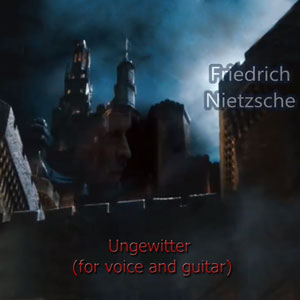 Nietzsche Friedrich - Ungewitter (for voice and guitar)